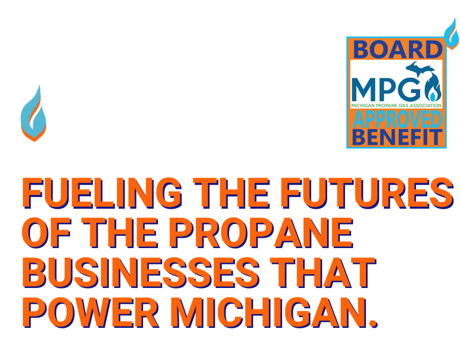 FUELING THE FUTURES OF THE PROPANE BUSINESSES THAT POWER MICHIGAN. (6) (1)